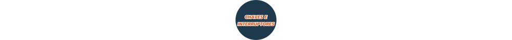 Chaves e Interruptores